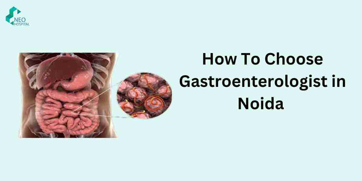 How To Choose Gastroenterologist in Noida